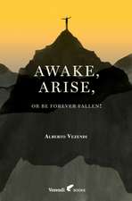 Awake, Arise, Or Be Forever Fallen!