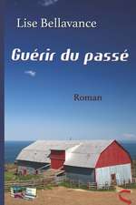 Guérir du passé: Roman