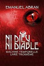 Ni Dieu Ni Diable, Machine Temporelle, Livre Troisieme