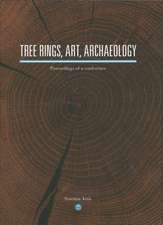 Tree Rings, Art, Archaeology: Proceedings of a Conference