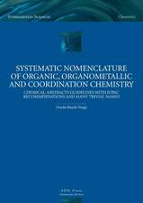 Systematic Nomenclature of Organic,Organometalli – Chemical–Abstracts Guidelines with IUPAC Recommendations and many trivial names