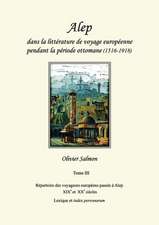 Alep dans la littérature de voyage européenne pendant la période ottomane (1516-1918)