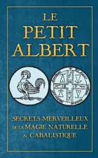 Secrets Merveilleux de la Magie Naturelle et Cabalistique du Petit Albert: ALBERTI PARVI LUCII Libellus de mirabilibus Naturae Arcanis