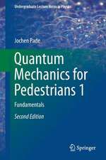 Quantum Mechanics for Pedestrians 1: Fundamentals