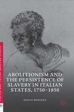 Abolitionism and the Persistence of Slavery in Italian States, 1750–1850