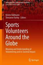 Sports Volunteers Around the Globe: Meaning and Understanding of Volunteering and its Societal Impact