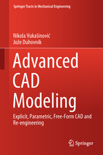 Advanced CAD Modeling: Explicit, Parametric, Free-Form CAD and Re-engineering