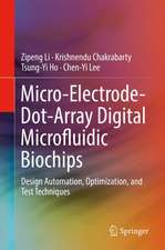 Micro-Electrode-Dot-Array Digital Microfluidic Biochips: Design Automation, Optimization, and Test Techniques