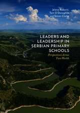 Leaders and Leadership in Serbian Primary Schools: Perspectives Across Two Worlds