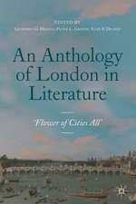 An Anthology of London in Literature, 1558-1914: 'Flower of Cities All'