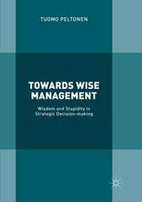 Towards Wise Management: Wisdom and Stupidity in Strategic Decision-making