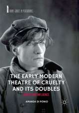 The Early Modern Theatre of Cruelty and its Doubles: Artaud and Influence