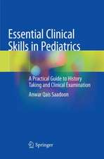 Essential Clinical Skills in Pediatrics: A Practical Guide to History Taking and Clinical Examination