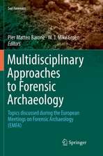 Multidisciplinary Approaches to Forensic Archaeology: Topics discussed during the European Meetings on Forensic Archaeology (EMFA)