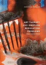 Art Therapy and Emotion Regulation Problems: Theory and Workbook