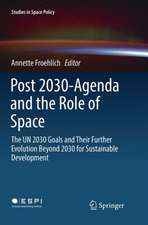 Post 2030-Agenda and the Role of Space: The UN 2030 Goals and Their Further Evolution Beyond 2030 for Sustainable Development