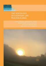 The Sociology of Everyday Life Peacebuilding