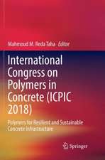 International Congress on Polymers in Concrete (ICPIC 2018): Polymers for Resilient and Sustainable Concrete Infrastructure