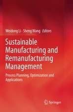 Sustainable Manufacturing and Remanufacturing Management: Process Planning, Optimization and Applications 