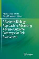 A Systems Biology Approach to Advancing Adverse Outcome Pathways for Risk Assessment