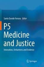 P5 Medicine and Justice: Innovation, Unitariness and Evidence 