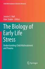 The Biology of Early Life Stress: Understanding Child Maltreatment and Trauma