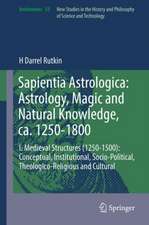 Sapientia Astrologica: Astrology, Magic and Natural Knowledge, ca. 1250-1800: I. Medieval Structures (1250-1500): Conceptual, Institutional, Socio-Political, Theologico-Religious and Cultural