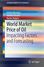 World Market Price of Oil: Impacting Factors and Forecasting