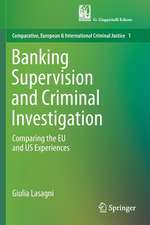 Banking Supervision and Criminal Investigation: Comparing the EU and US Experiences