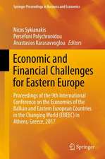 Economic and Financial Challenges for Eastern Europe: Proceedings of the 9th International Conference on the Economies of the Balkan and Eastern European Countries in the Changing World (EBEEC) in Athens, Greece, 2017