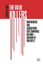 The Value Killers: How Mergers and Acquisitions Cost Companies Billions—And How to Prevent It