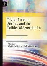 Digital Labour, Society and the Politics of Sensibilities