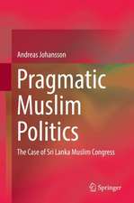 Pragmatic Muslim Politics: The Case of Sri Lanka Muslim Congress