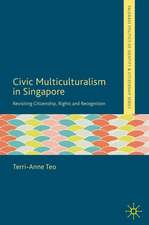 Civic Multiculturalism in Singapore: Revisiting Citizenship, Rights and Recognition