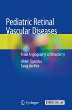 Pediatric Retinal Vascular Diseases : From Angiography to Vitrectomy