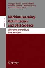 Machine Learning, Optimization, and Data Science: 4th International Conference, LOD 2018, Volterra, Italy, September 13-16, 2018, Revised Selected Papers