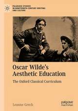 Oscar Wilde's Aesthetic Education: The Oxford Classical Curriculum