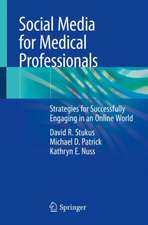 Social Media for Medical Professionals: Strategies for Successfully Engaging in an Online World