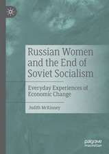 Russian Women and the End of Soviet Socialism: Everyday Experiences of Economic Change