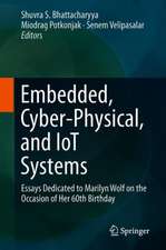 Embedded, Cyber-Physical, and IoT Systems: Essays Dedicated to Marilyn Wolf on the Occasion of Her 60th Birthday