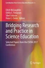 Bridging Research and Practice in Science Education: Selected Papers from the ESERA 2017 Conference