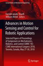 Advances in Motion Sensing and Control for Robotic Applications: Selected Papers from the Symposium on Mechatronics, Robotics, and Control (SMRC’18)- CSME International Congress 2018, May 27-30, 2018 Toronto, Canada