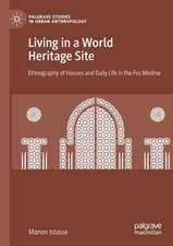 Living in a World Heritage Site: Ethnography of Houses and Daily Life in the Fez Medina