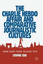 The Charlie Hebdo Affair and Comparative Journalistic Cultures: Human Rights Versus Religious Rites