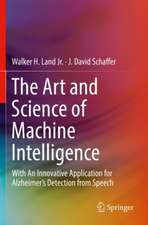 The Art and Science of Machine Intelligence: With An Innovative Application for Alzheimer’s Detection from Speech