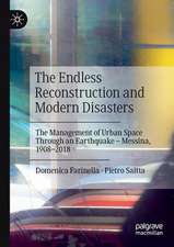 The Endless Reconstruction and Modern Disasters: The Management of Urban Space Through an Earthquake – Messina, 1908–2018