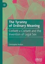 The Tyranny of Ordinary Meaning: Corbett v Corbett and the Invention of Legal Sex