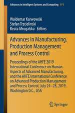 Advances in Manufacturing, Production Management and Process Control: Proceedings of the AHFE 2019 International Conference on Human Aspects of Advanced Manufacturing, and the AHFE International Conference on Advanced Production Management and Process Control, July 24-28, 2019, Washington D.C., USA