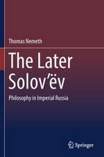 The Later Solov’ëv: Philosophy in Imperial Russia