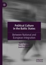 Political Culture in the Baltic States: Between National and European Integration